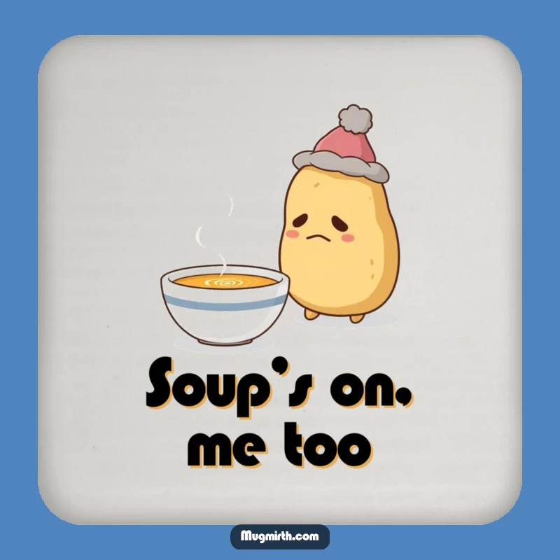 Funny Sad Potato Soup Coaster: Protect Surfaces with Humor!