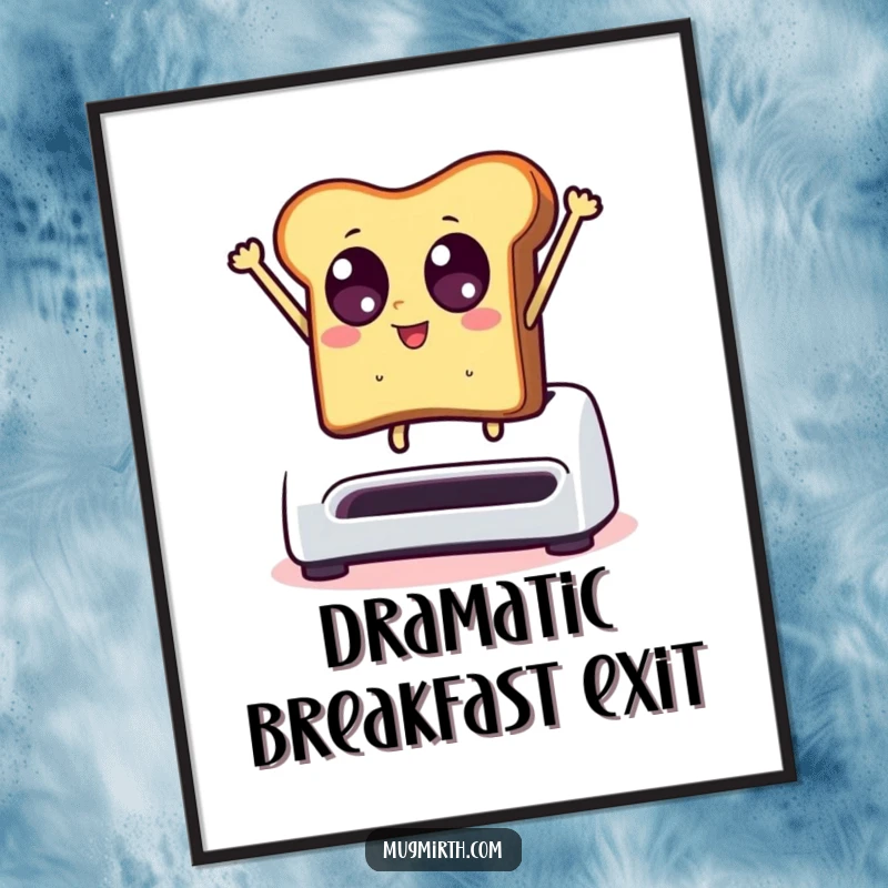 Funny poster art: a piece of toast with startled eyes dramatically leaps from a toaster, capturing breakfast energy.