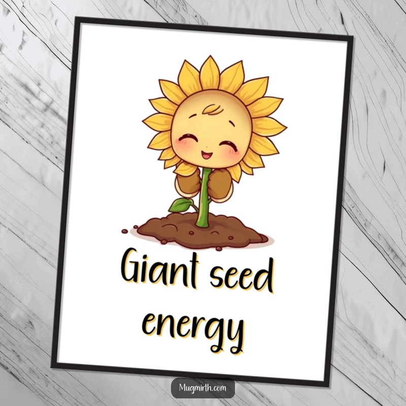 Funny Sprout Poster: An illustration depicts a tiny sprout in huge gloves attempting to plant a giant sunflower seed.