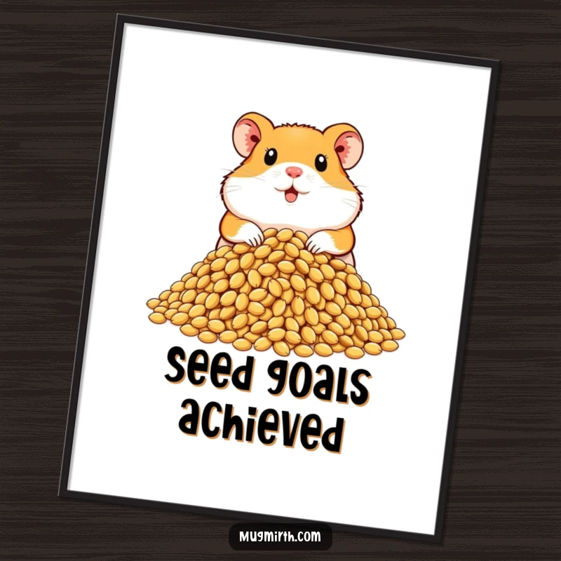Funny hamster poster featuring a proud animal displaying a massive pile of sunflower seeds, perfect for humorous wall decor.