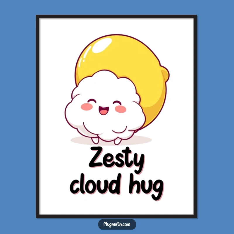 Funny Cloud & Lemon Squeeze Poster: Joyful Wall Art for a Cheerful Space