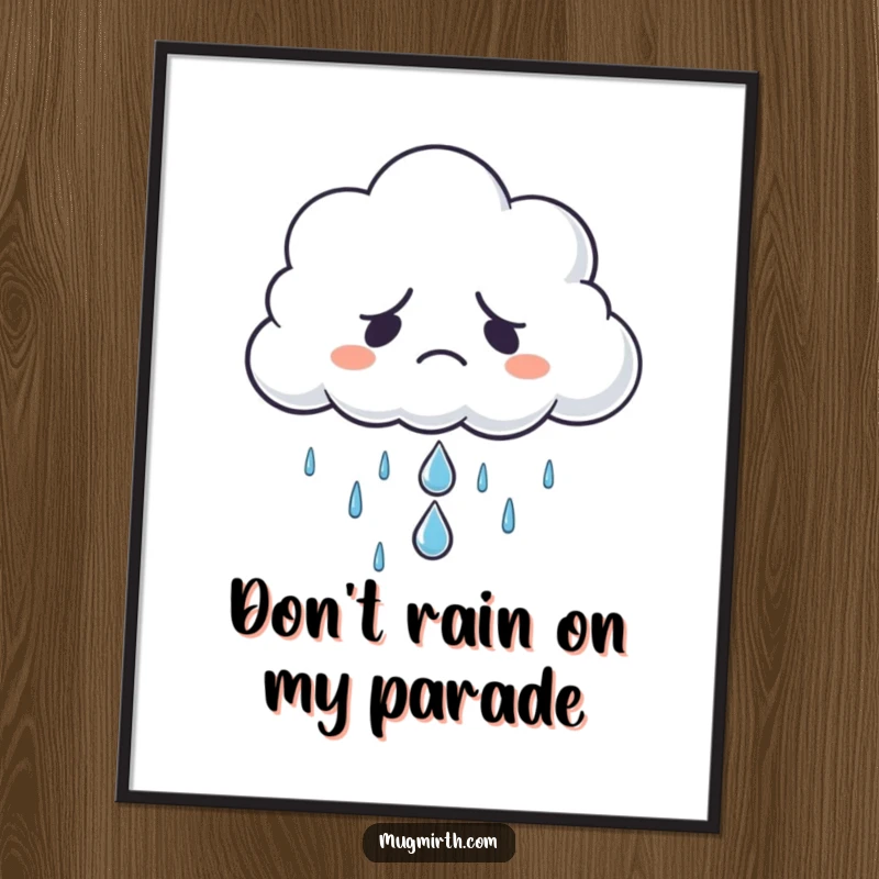 Funny free printable wall art: Grumpy cloud refuses to rain, offers a single sad raindrop, downloadable.