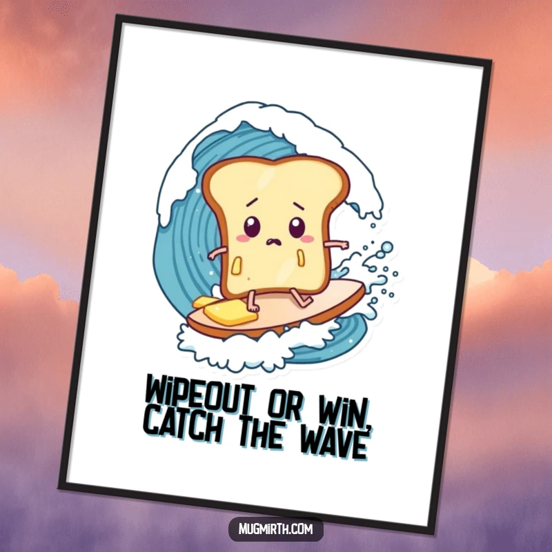 Funny Free Printable Wall Art: Bewildered toast slice with dripping butter attempts to surf a giant wave, a humorous statement piece.