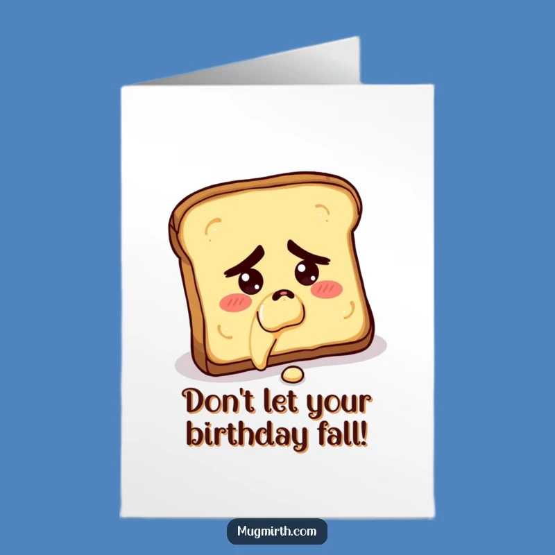 Free Printable Birthday Card: Falling Toast Funny Downloadable Gift for Those Butterfingers!