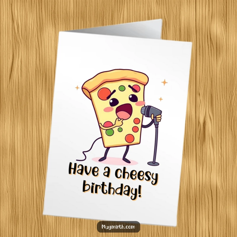 Funny free printable birthday card: A slice of pizza dramatically singing opera into a tiny microphone, with passion.
