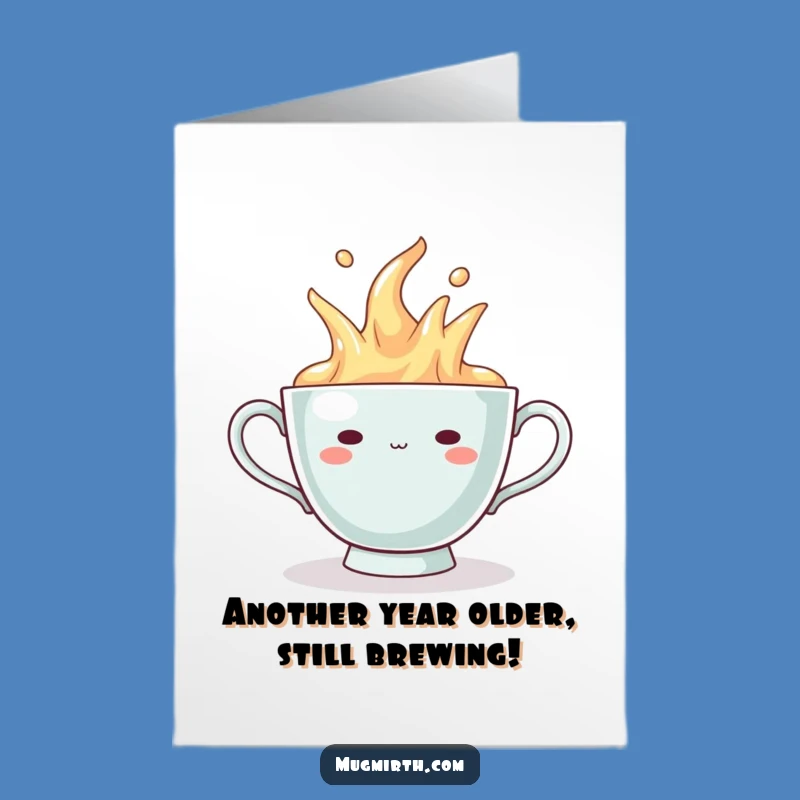 Free Printable Birthday Card: Smug Overflowing Teacup - Funny Downloadable Gift