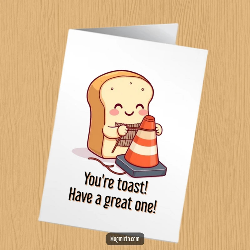 Funny Free Printable Birthday Card: a smiling loaf of bread humorously knitting a sweater for a traffic cone.