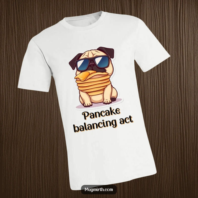 Funny t-shirt graphic of a pug wearing cool oversized sunglasses, precariously balancing a tower of pancakes on its snout, exuding playful confidence.