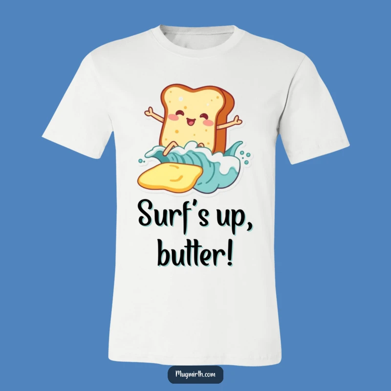 Funny Toast Surf Butter T-Shirt: Catch the Next Wave!